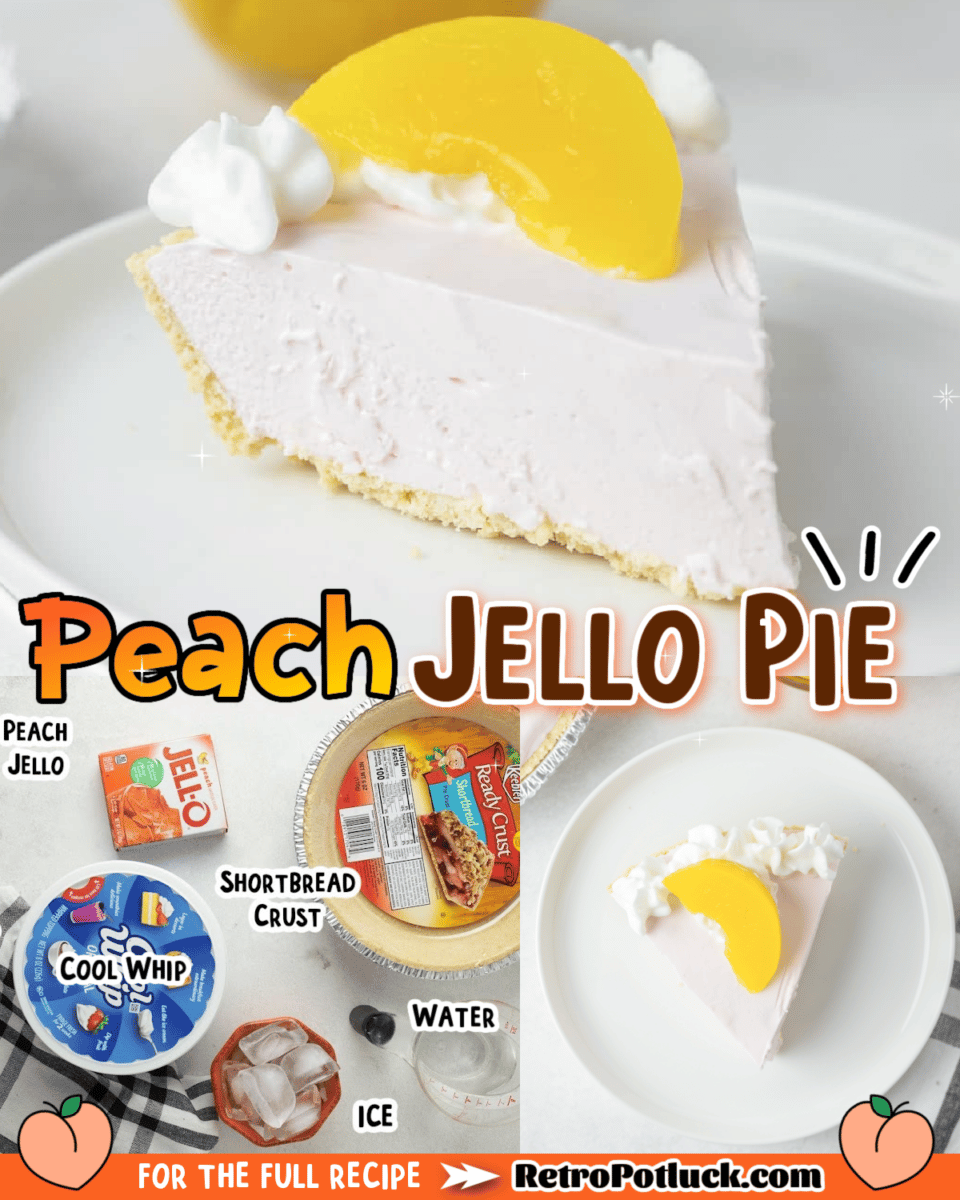collage of peach jello pie images with text overlay for pinterest or facebook.
